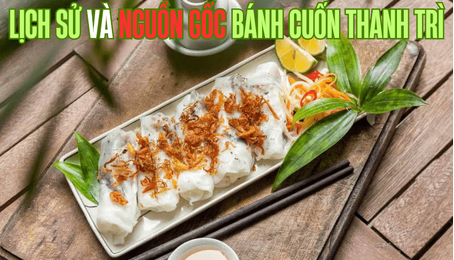 Lịch sử và nguồn gốc bánh cuốn Thanh Trì