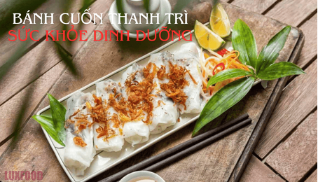 Bánh Cuốn Thanh Trì Và Sức Khỏe – Dinh Dưỡng Từ Món Ăn Truyền Thống
